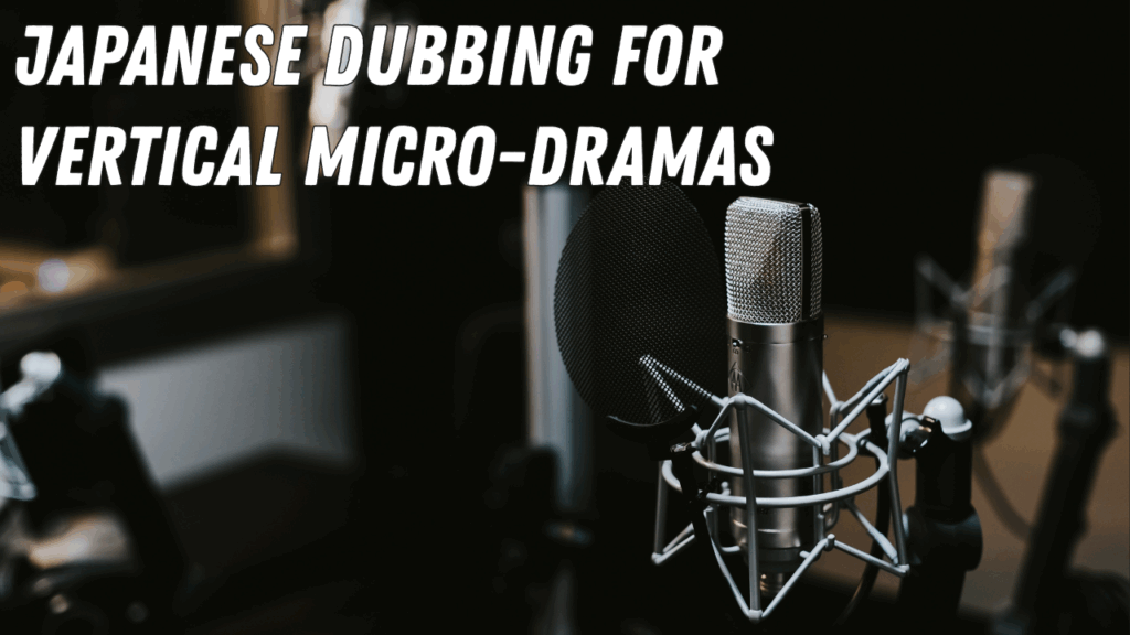 Japanese Dubbing for Vertical Micro-Dramas